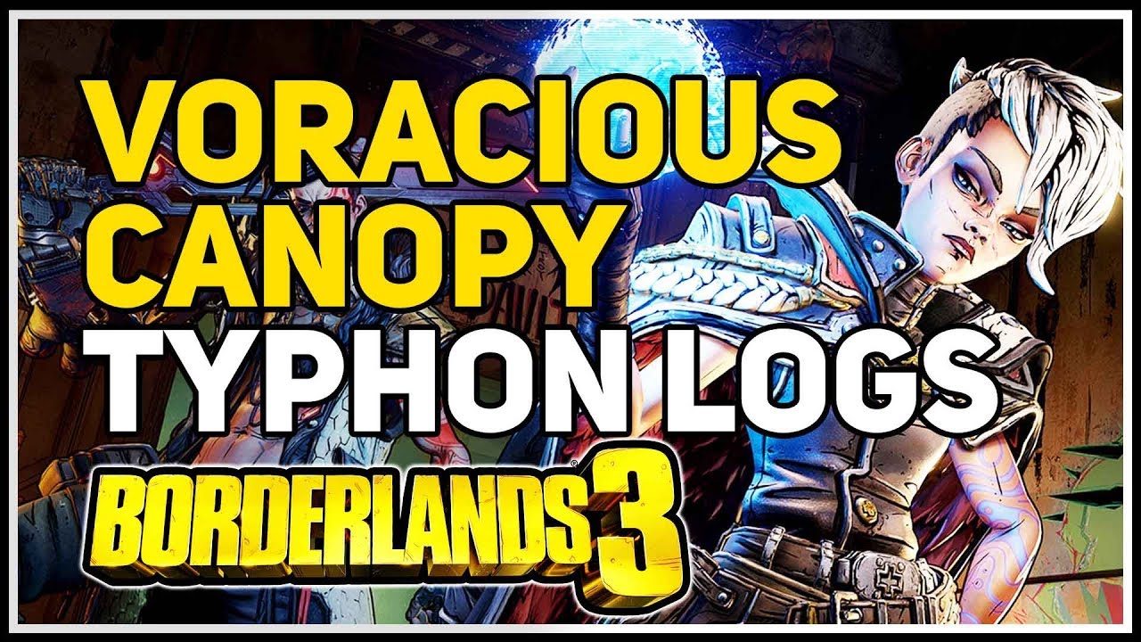 All Typhon Logs Voracious Canopy Borderlands 3