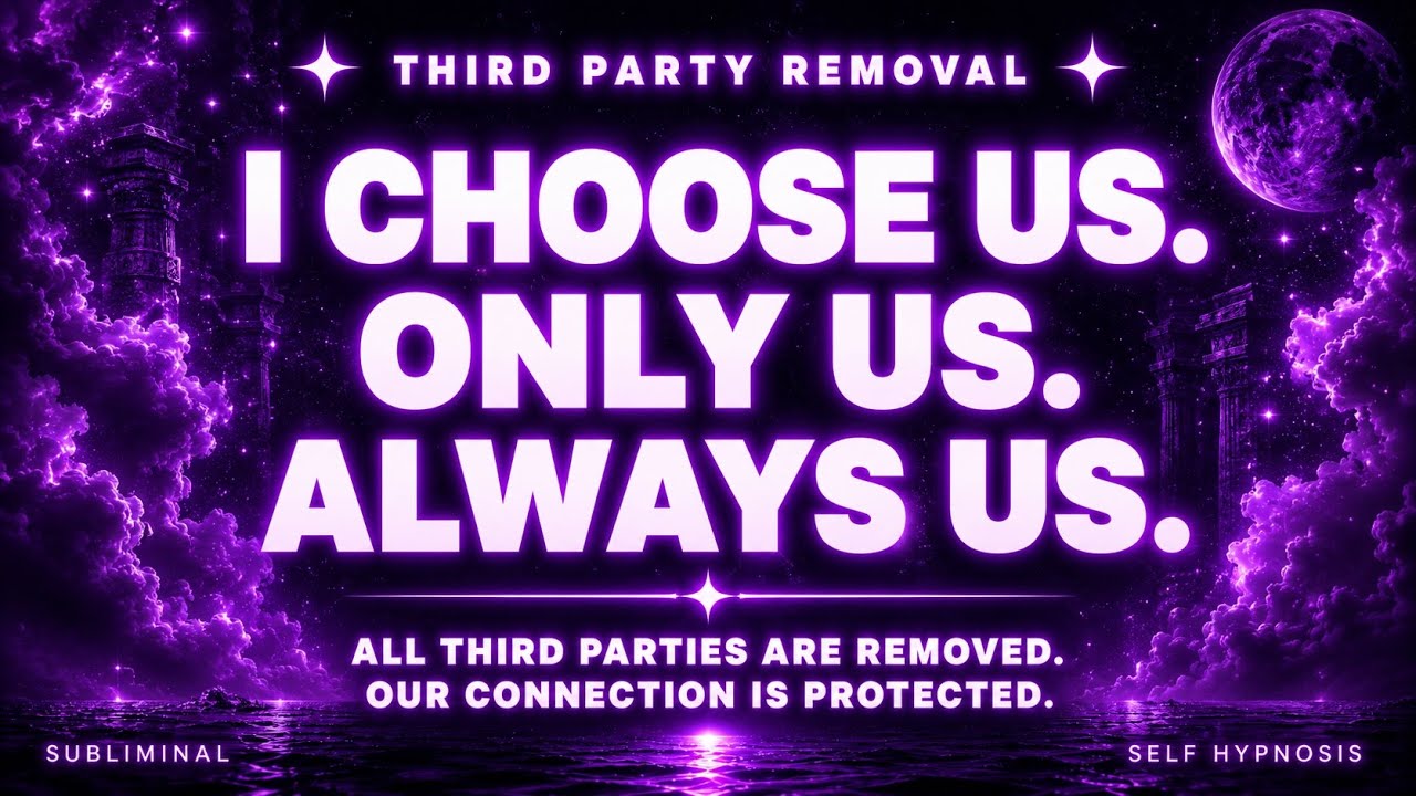 THIRD PARTY REMOVAL SUBLIMINAL MANIFESTATION FREQUENCY ✨ MANIFEST SP BACK AND YOURS FAST POWERFUL
