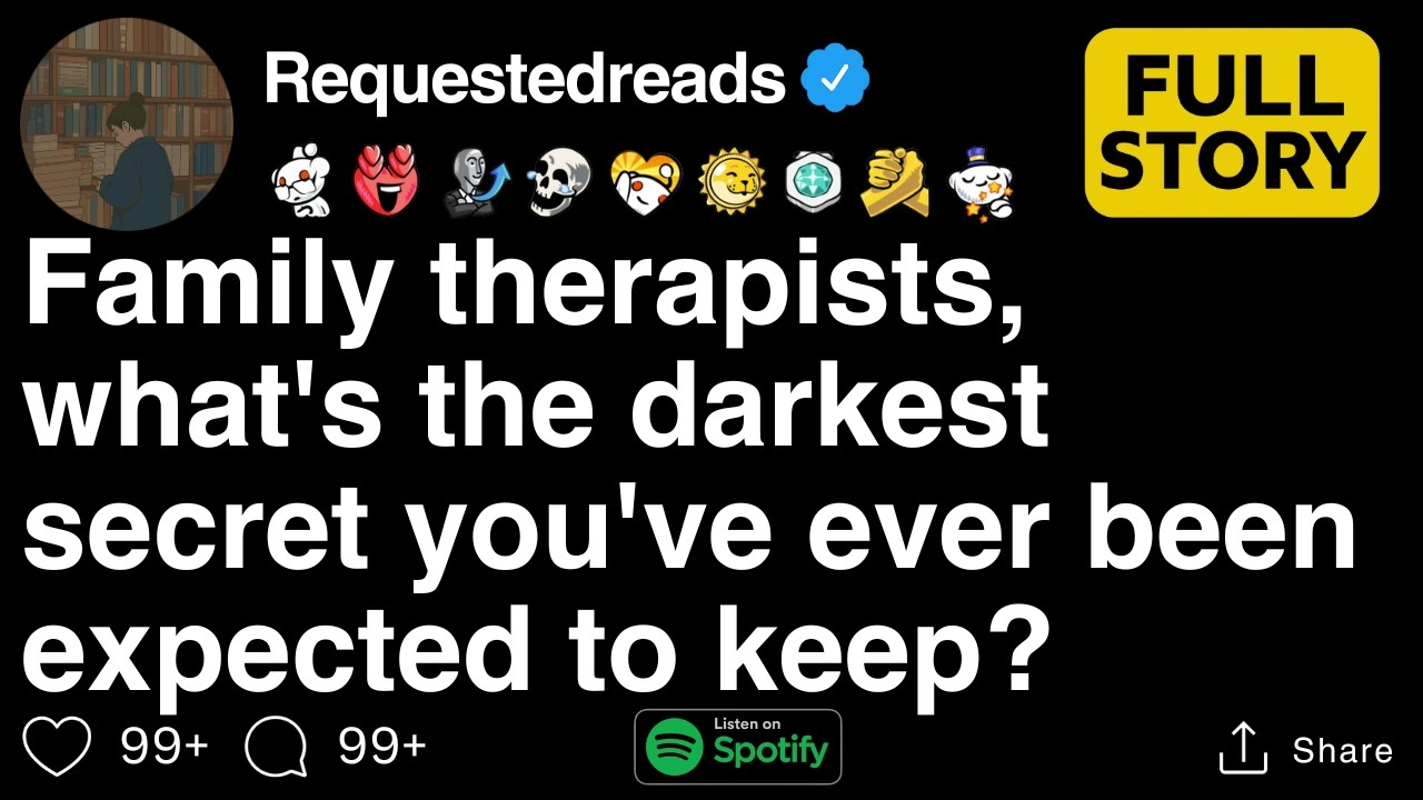 Family therapists, what's the darkest secret you've ever been expected to keep? [FULL STORY]