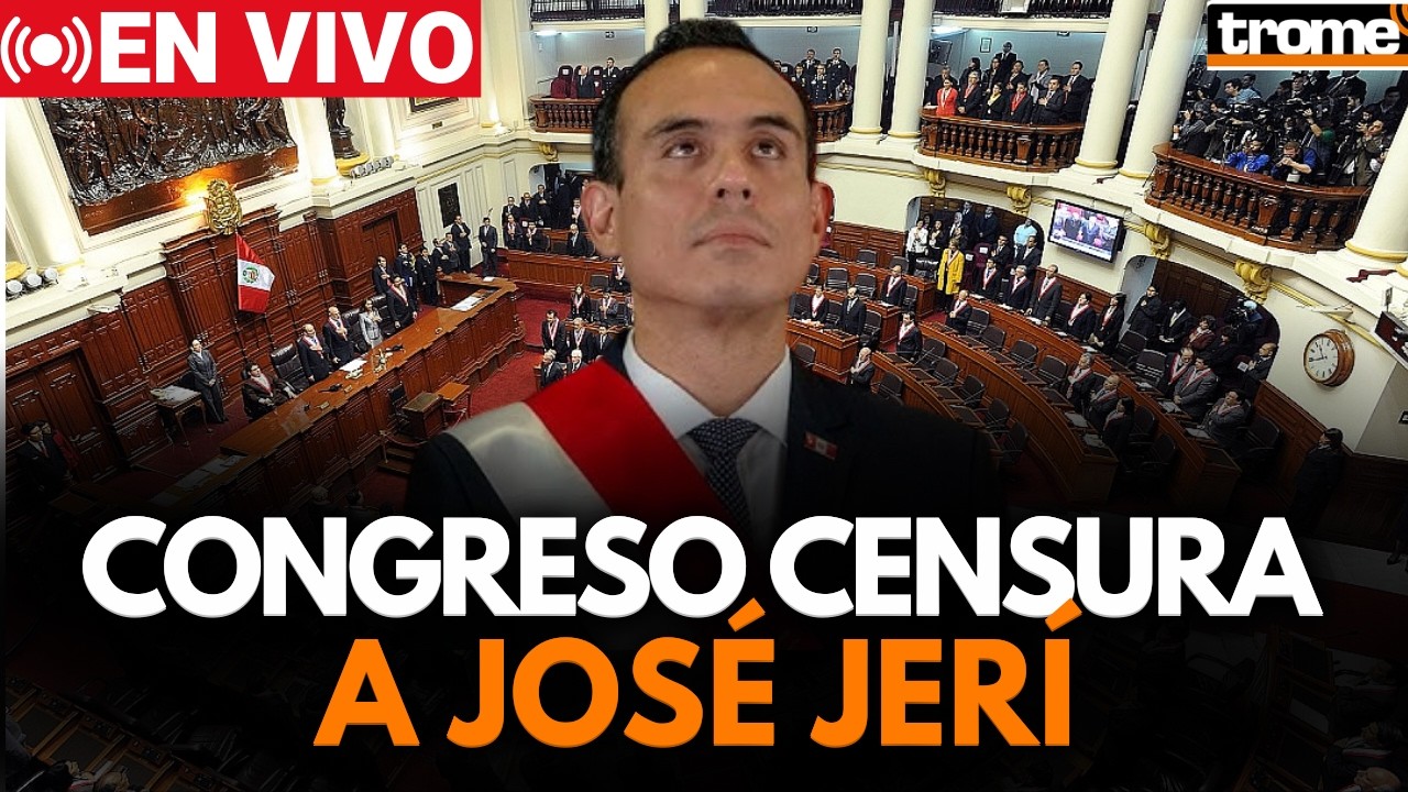 🔴 EN VIVO: CONGRESO DEBATE CENSURA CONTRA JOSÉ JERÍ | Trome