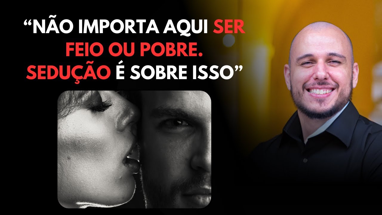 SEDUÇÃO é um Jogo de PSICOLOGIA e Não de BELEZA