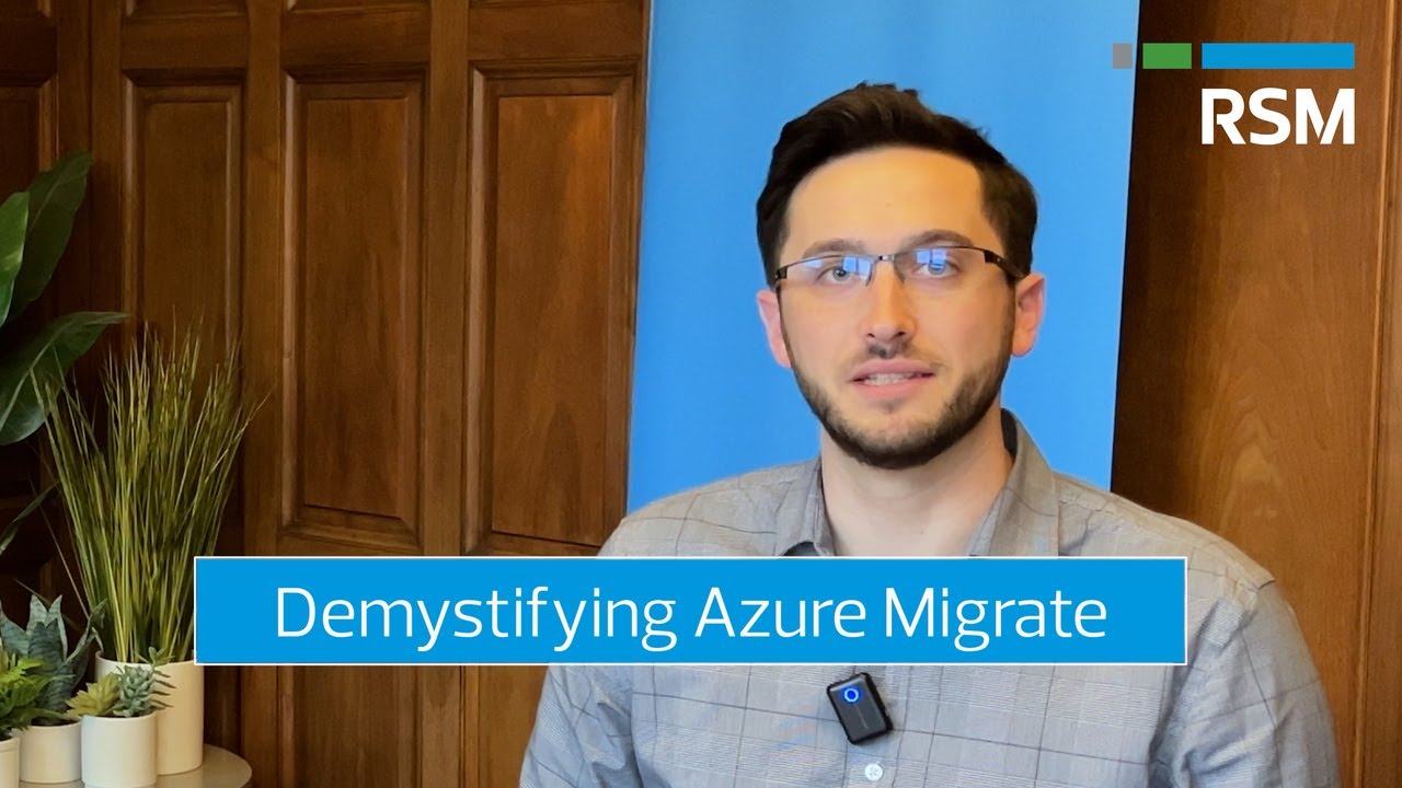 Demystifying Azure Migrate | RSM Cloud Clips