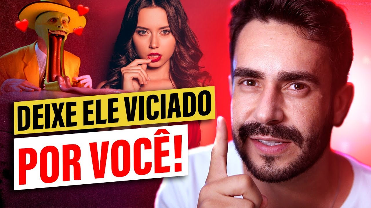 Deixe ELE Viciado com essas 5 Atitudes - Como ser Apaixonante