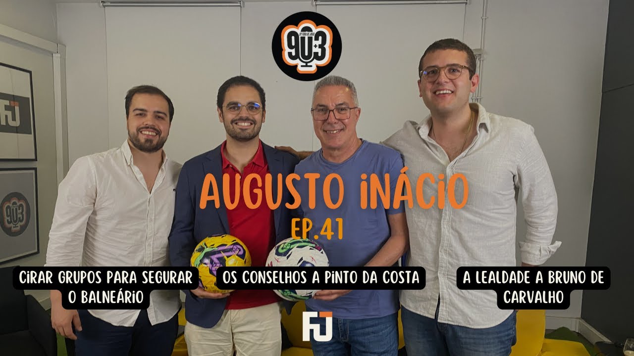 90+3 | EP41 | Augusto Inácio | “Marco Silva? Grande treinador, como homem mais vale não dizer nada”