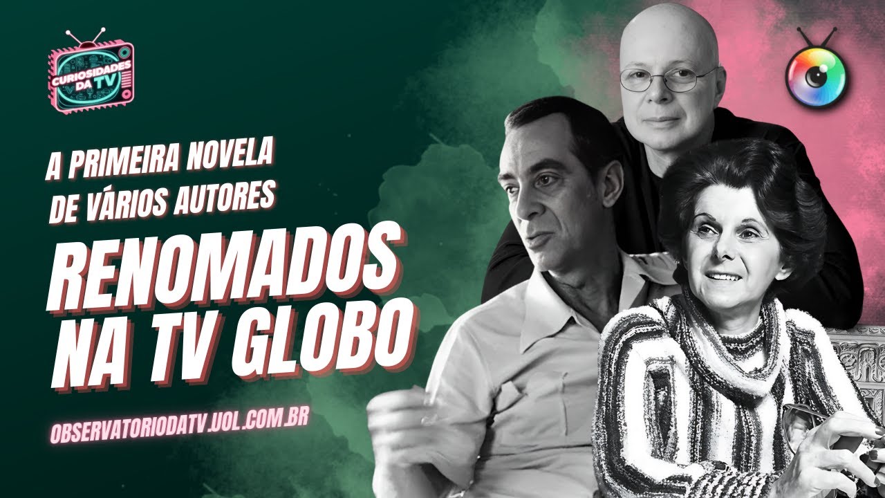 A PRIMEIRA NOVELA DE VÁRIOS AUTORES RENOMADOS NA TV GLOBO | CURIOSIDADES DA TV