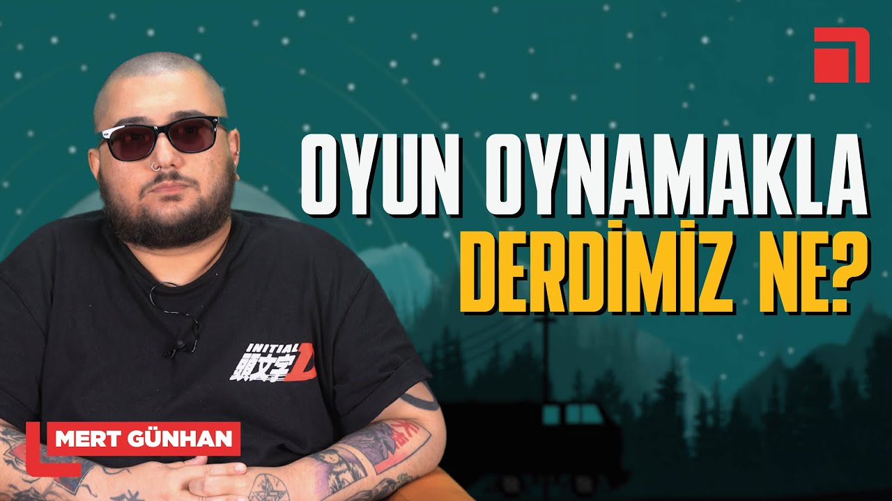 Mert Günhan: Oyunlar ufku genişletir! / dar alan