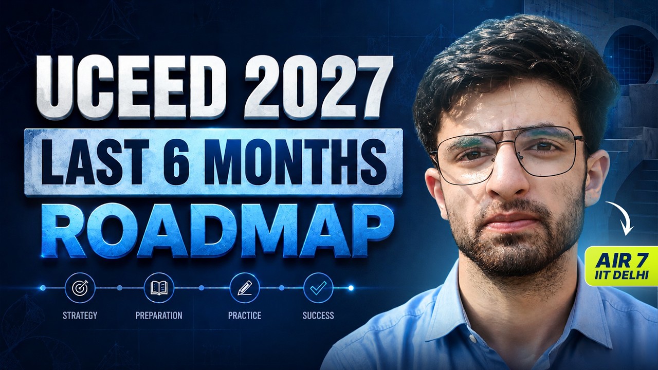 Step-by-Step Guide to UCEED 2027 Preparation by AIR 7, IIT Delhi