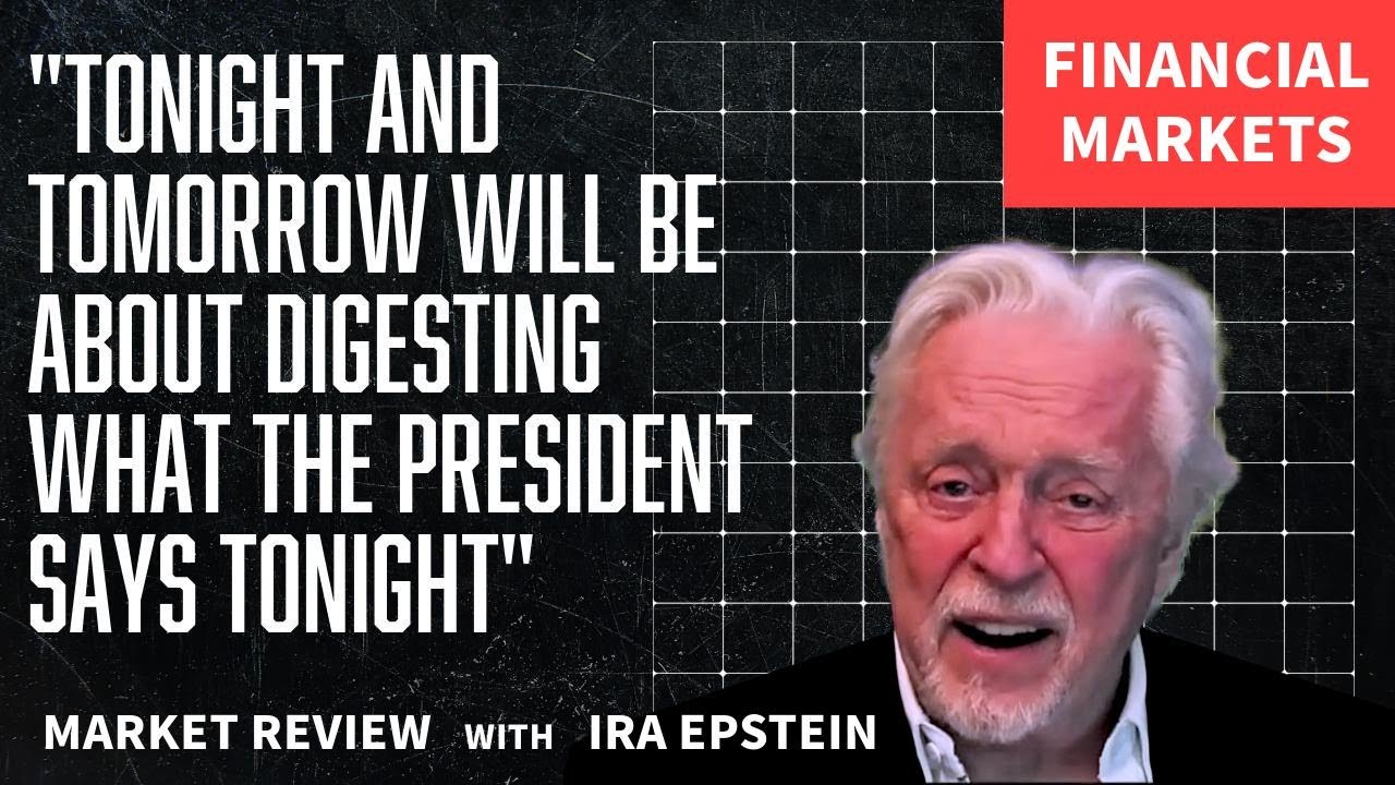 Financial Markets: Digesting the President's Speech Tonight; Ira Epstein's Video for 2-24-2026