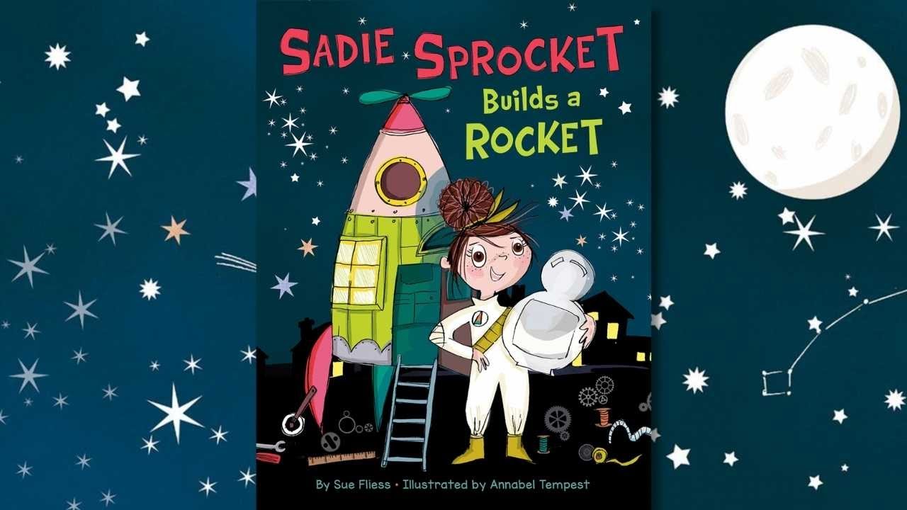 🚀 Kid's Book Read Aloud | Sadie Sprocket Builds a Rocket by Sue Fliess and Annabel Tempest