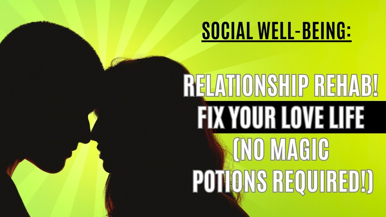 Relationship Rehab | Fix Your Love Life No Magic Potions Required!