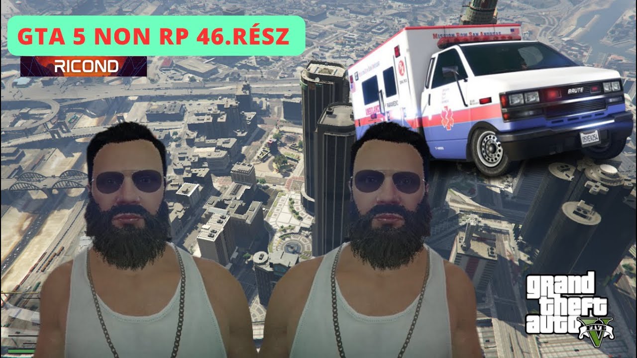 Gta 5 Non RP! Magyar szerver 46. rész. Az ikrek