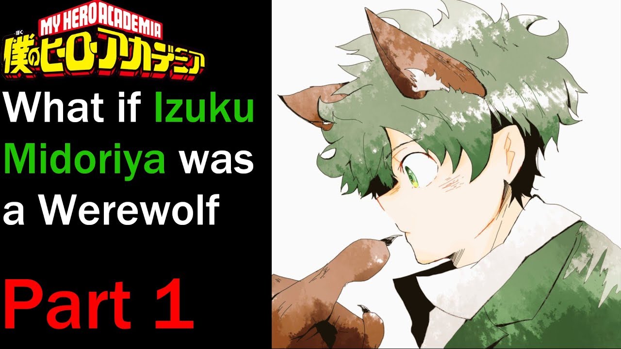 What if Izuku Midoriya was a Werewolf|My Hero Academia|Part 1|