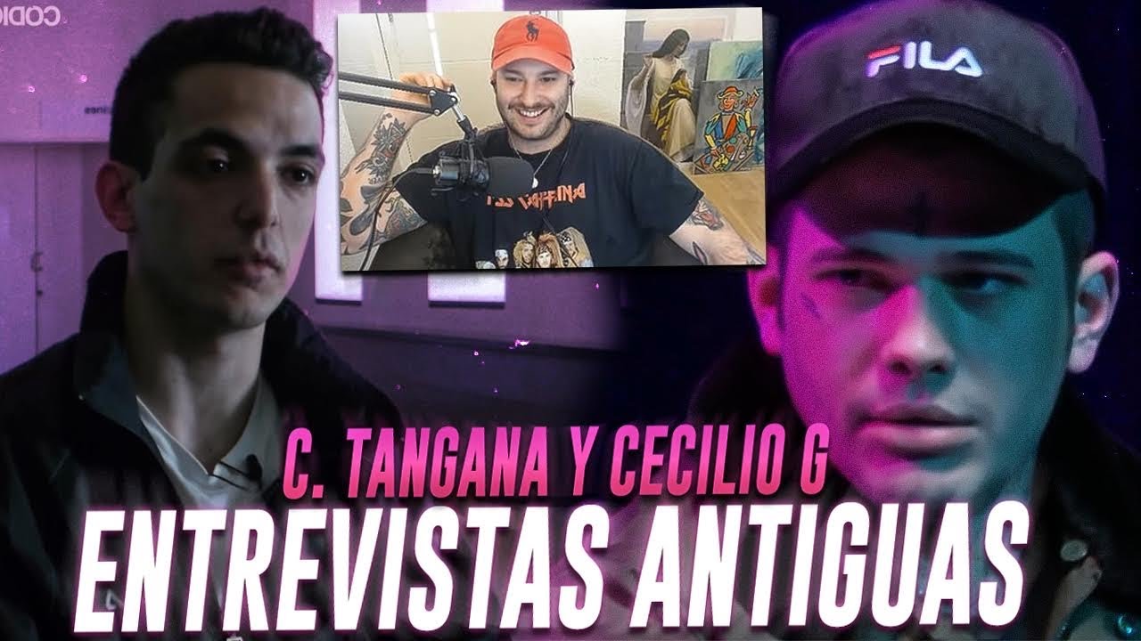 REACCIONANDO A ENTREVISTAS ANTIGUAS DE C. TANGANA Y CECILIO G
