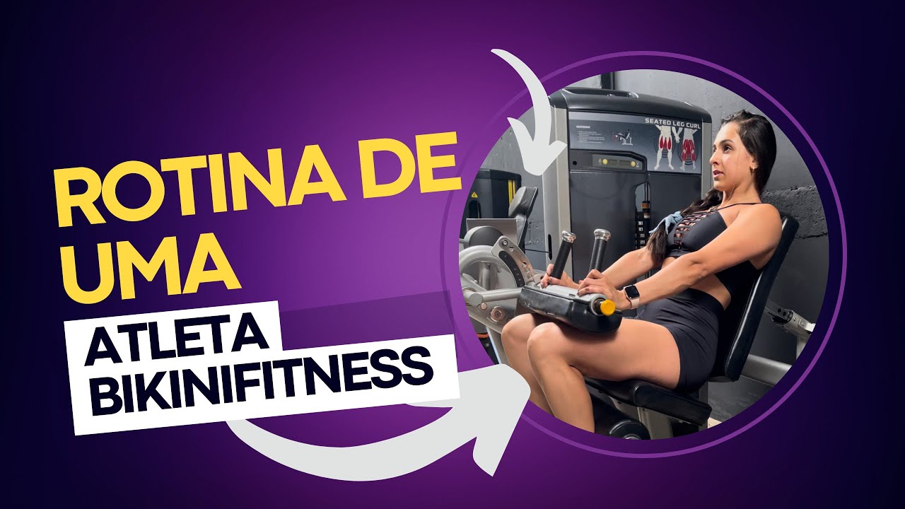 ROTINA DE UMA ATLETA BIKINI