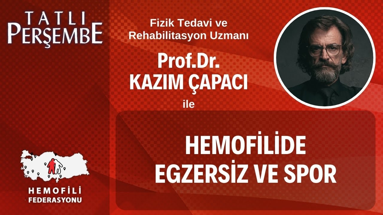 Prof.Dr.Kazım Çapacı ile Hemofilide Egzersiz ve Spor