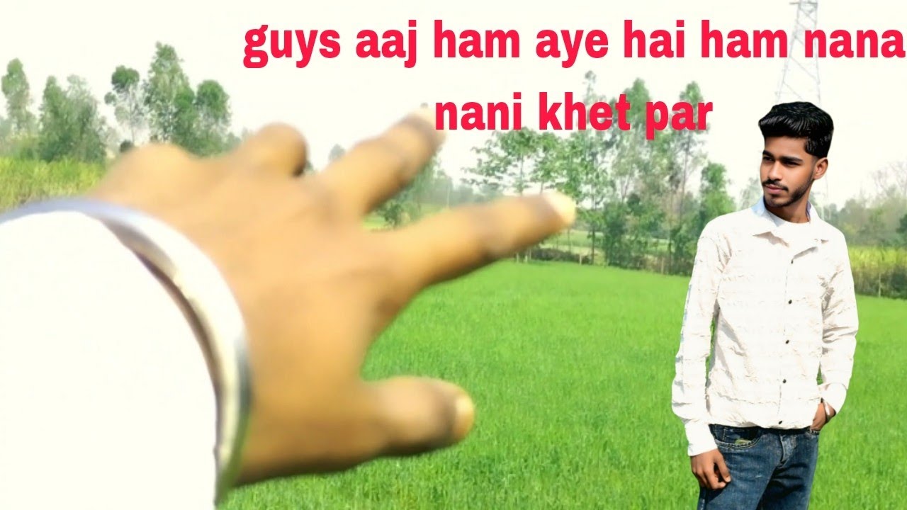 Guys aaj ham aye ha nanai nani ke khet par 
