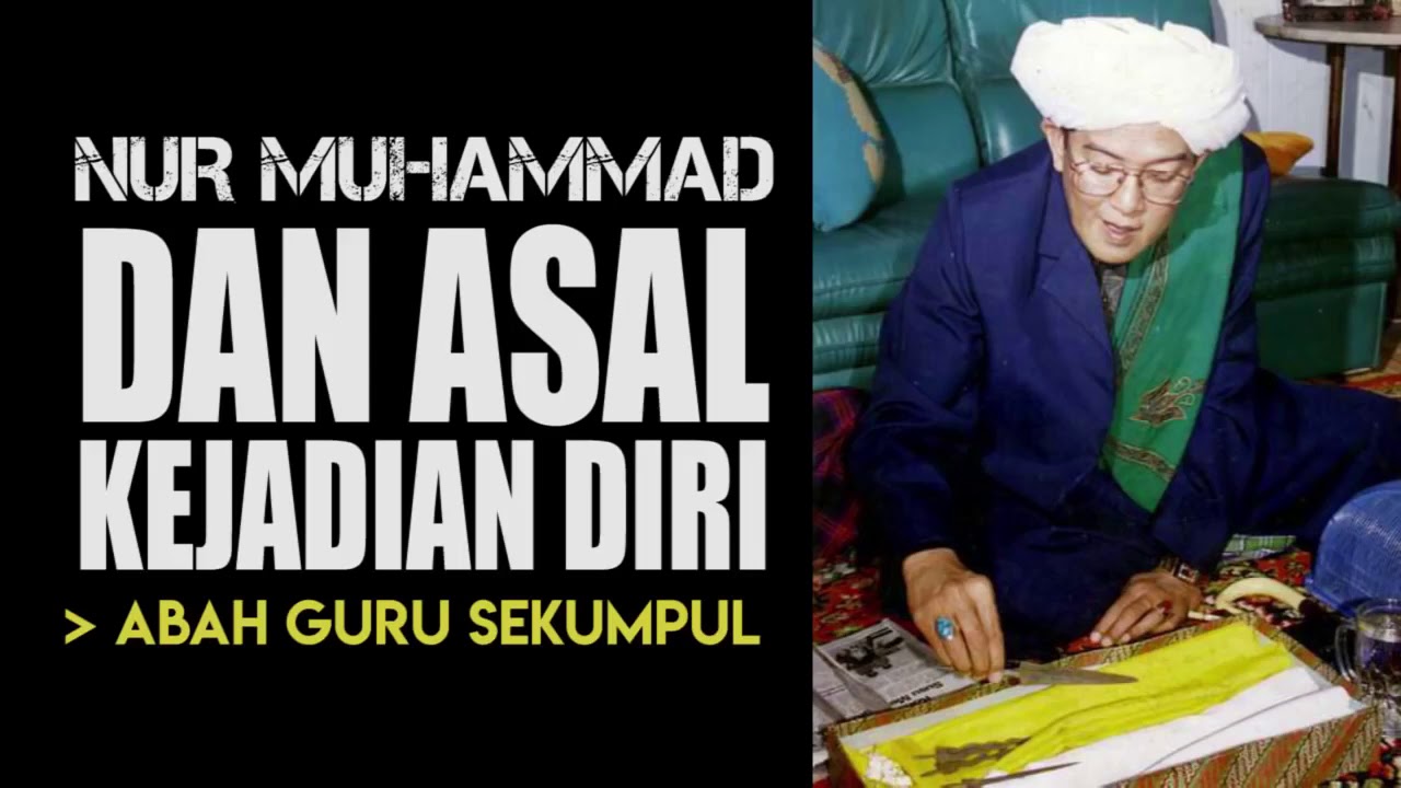 NUR MUHAMMAD DAN ASAL KEJADIAN DIRI~ ABAH GURU SEKUMPUL