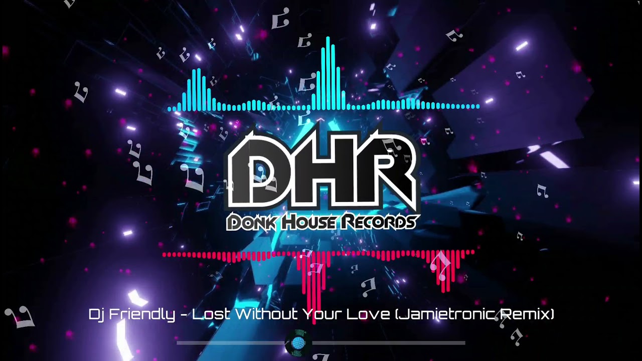 Dj Friendly - Lost Without Your Love (JamieTronic Remix) - DHR
