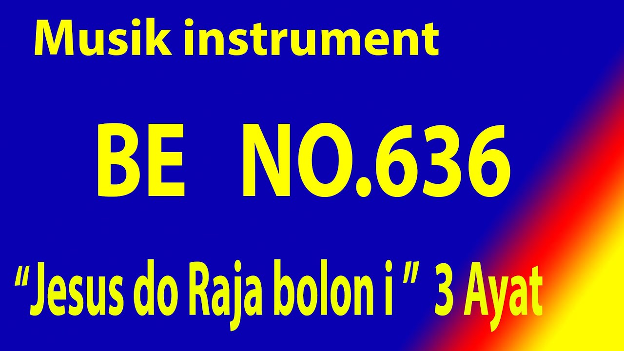 Buku Ende (BE) NO.636 JESUS DO RAJA BOLON I (Musik Box Original) 3 Ayat