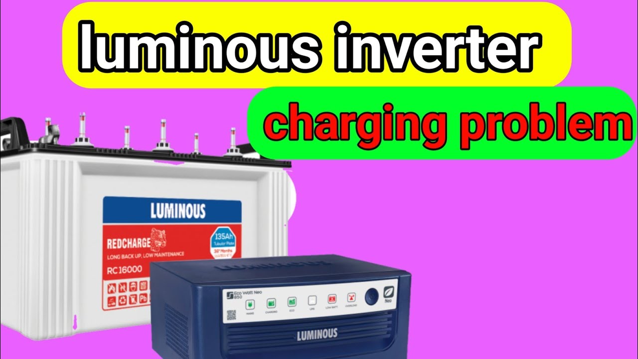 Luminous inverter charging problem | luminous inverter low battery problem 