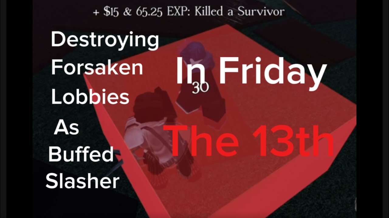 Destroying lobbies with buffed Slasher on Friday the 13th (late)