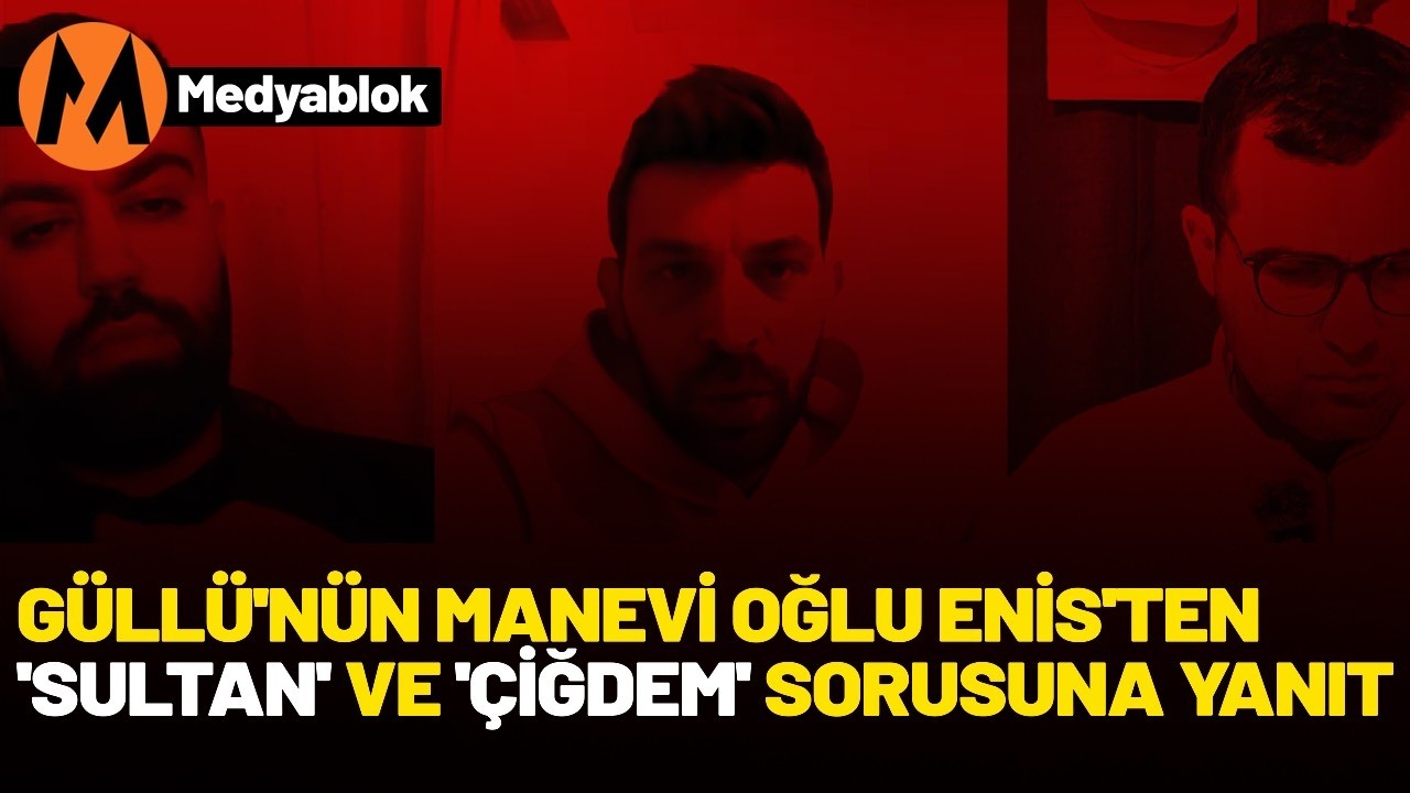 Güllü'nün manevi oğlu Enis’ten ‘Sultan’ ve ‘Çiğdem’ sorusuna yanıt…