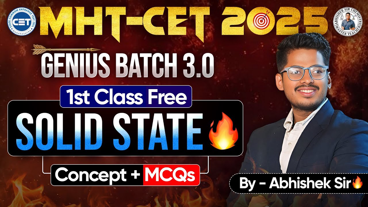 Genius Batch 3.0 - 1st FREE Class MHT-CET 2025 1. Solid State Lecture 1 | By :- Abhishek Sir ASC