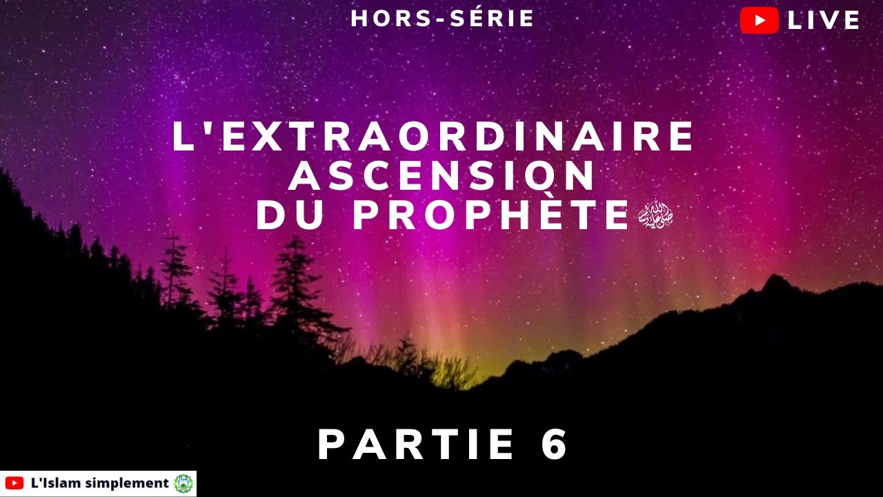 6/ Le miracle du voyage nocturne et de l'ascension