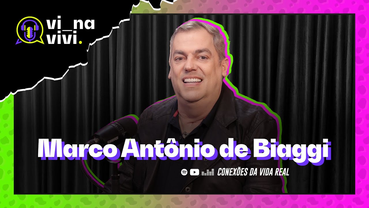 MARCO ANTÔNIO DE BIAGGI | Vi na Vivi #023