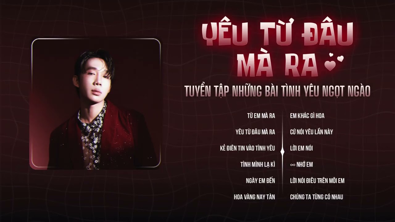 LiL Z Poet - Playlist: Y&Ecirc;U TỪ Đ&Acirc;U M&Agrave; RA | Tuyển tập những b&agrave;i t&igrave;nh y&ecirc;u ngọt như mật hoa