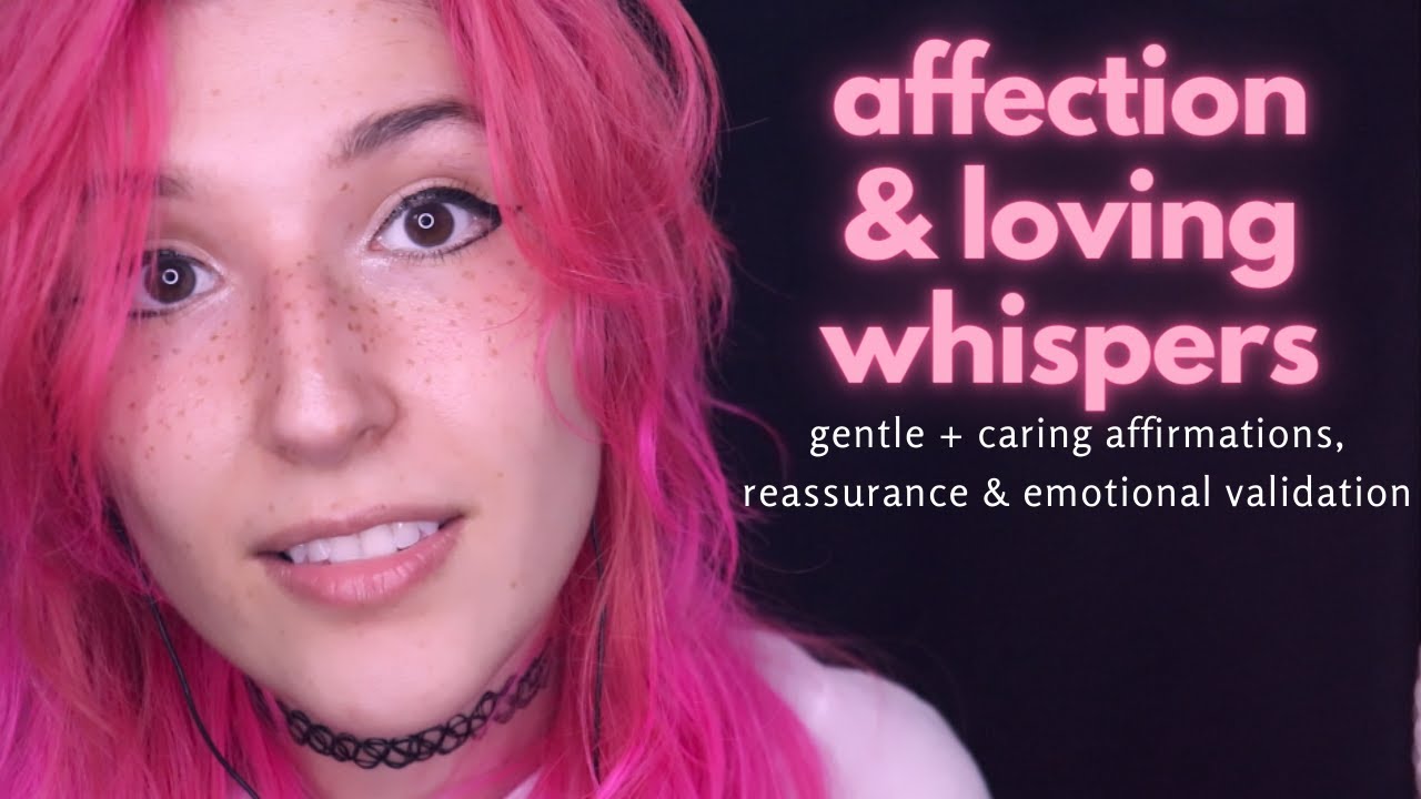 ASMR - I LOVE YOU ~ Positive, Affectionate Affirmations | Reassurance & Validation | Soft Whispers ~