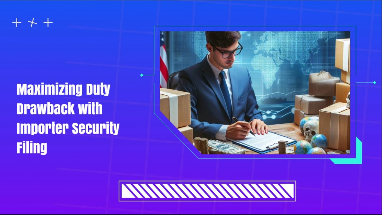 Maximizing Duty Drawback with Importer Security Filing