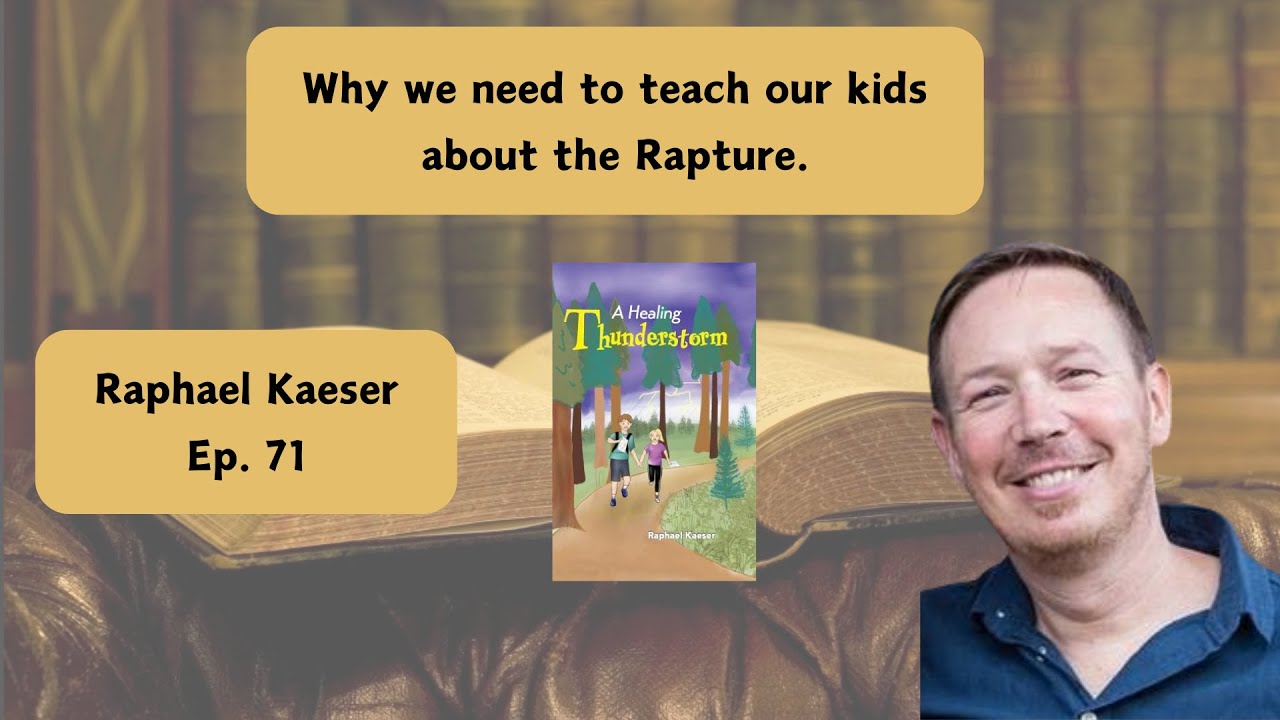 The Rapture for Kids! w/ Raphael Kaeser - Ep. 71