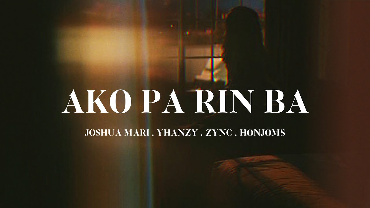 AKO PA RIN BA  - Joshua Mari, Yhanzy, Zync & Honjoms | (Audio)