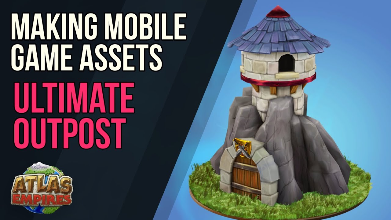 Making Mobile Game Assets - Atlas Empires - Ultimate Outpost
