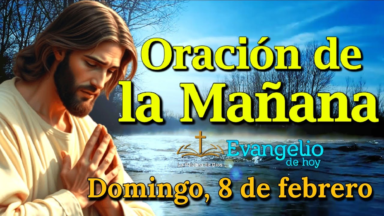 ORACIÓN DE LA MAÑANA - Comienza tu día con Dios | Domingo 8 de febrero 2026.