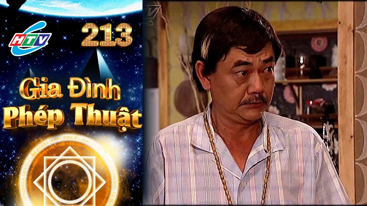 Gia Đình Phép Thuật - Tập 213 | HTVC Phim Truyện Việt Nam