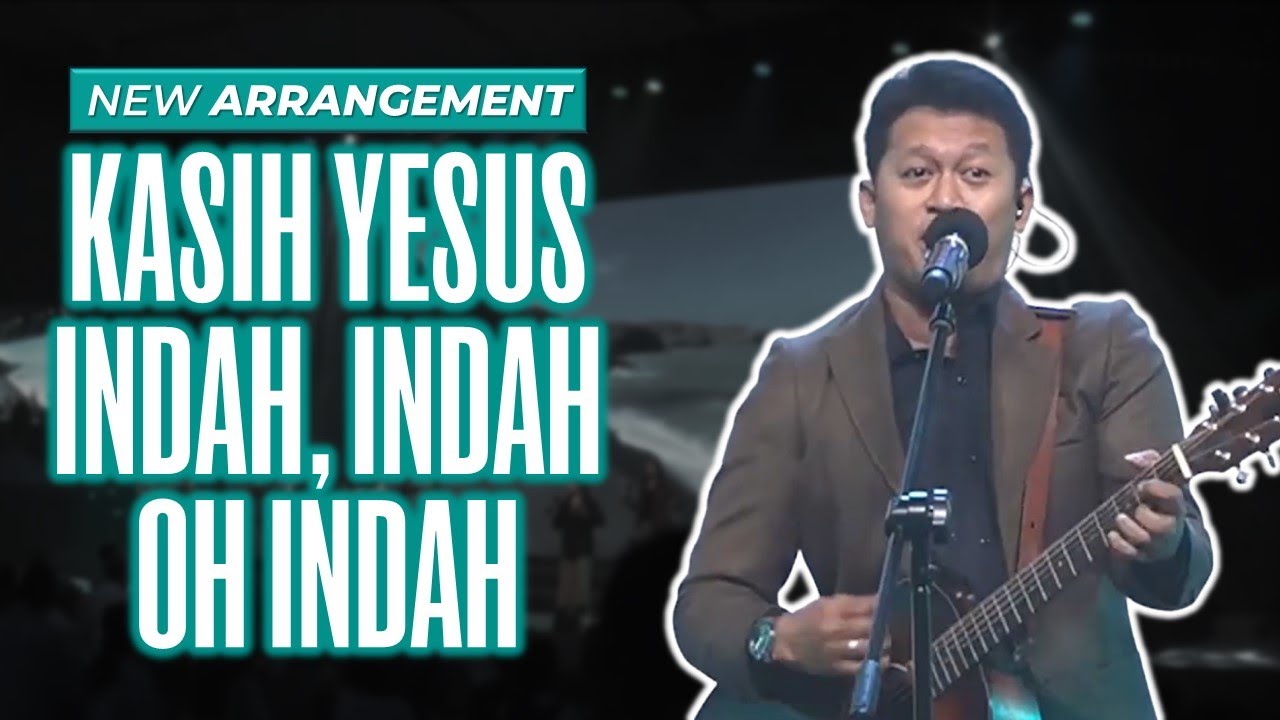 Kasih Yesus Indah, Indah, Oh Indah - GMS Living Worship [New Arrangement] (Live)