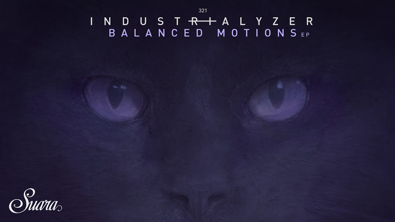 Industrialyzer - Balanced Motions (Original Mix) [Suara]