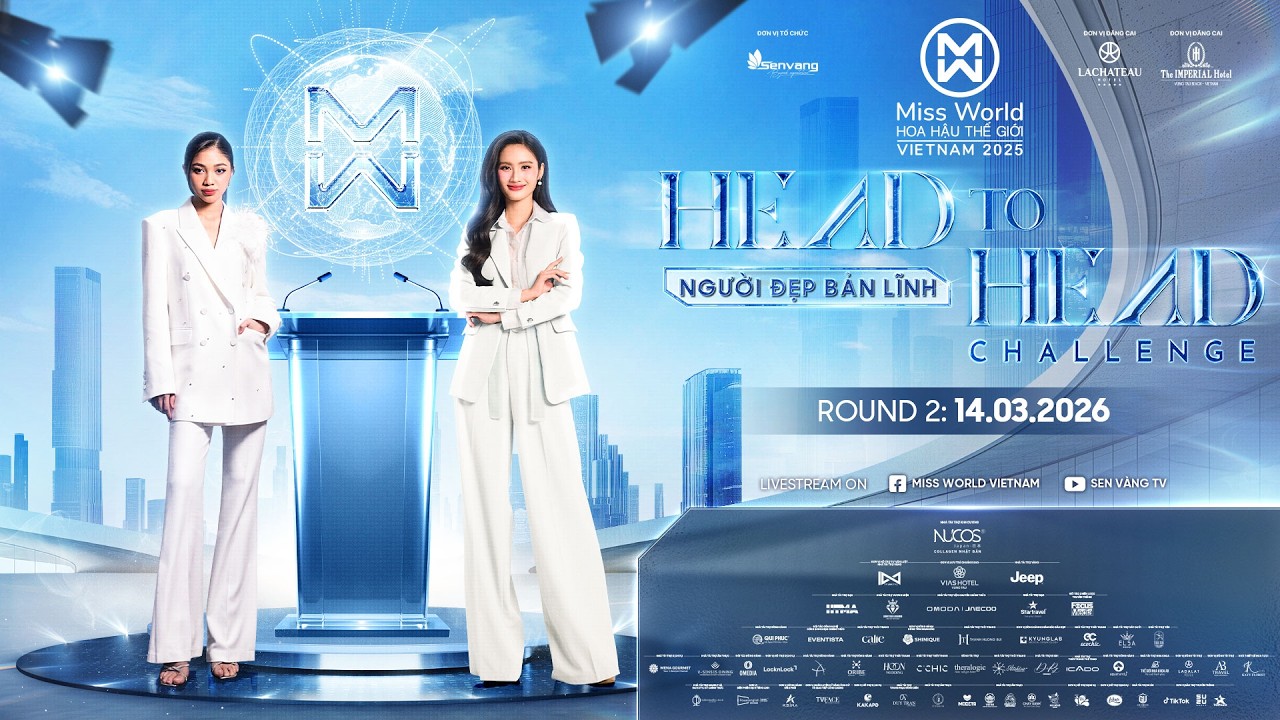 HEAD TO HEAD CHALLENGE - NGƯỜI ĐẸP BẢN LĨNH - ROUND 2 || MISS WORLD VIETNAM 2025