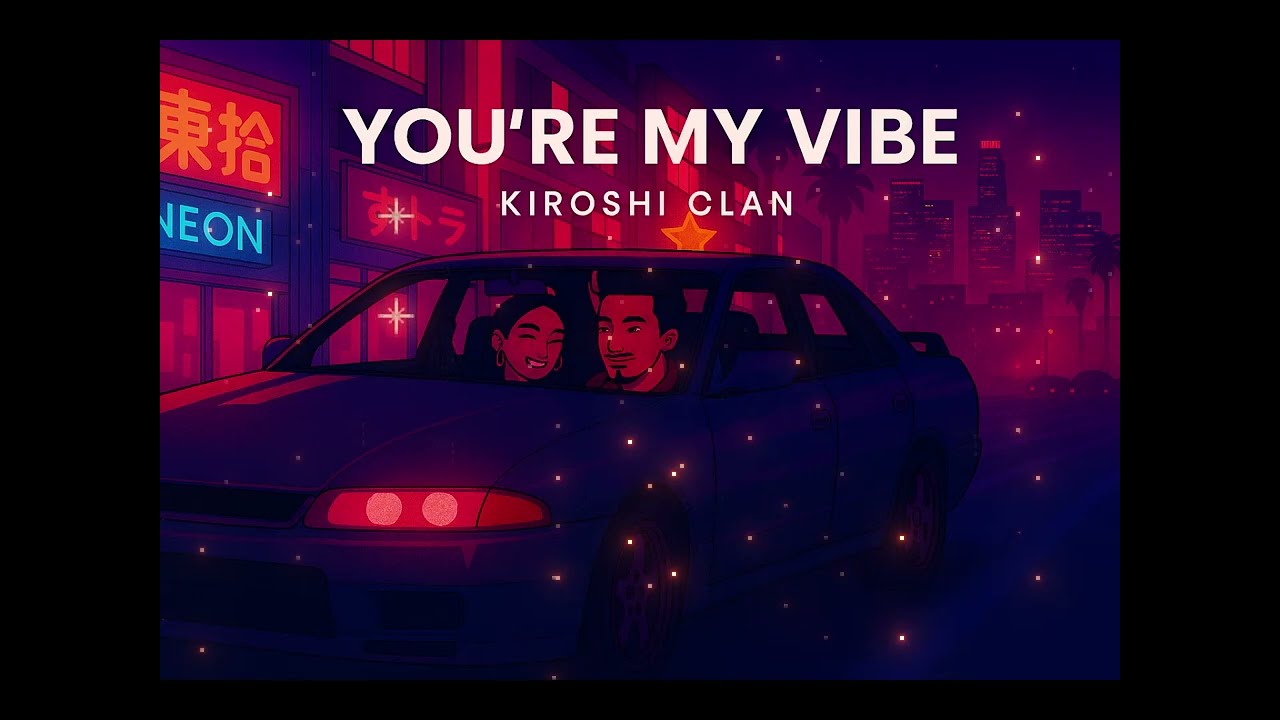 You're My Vibe by Kiroshi Clan