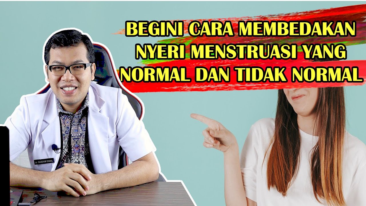 5 CARA MEMBEDAKAN NYERI MENSTRUASI YANG NORMAL DAN TIDAK NORMAL - DOKTER SADDAM ISMAIL