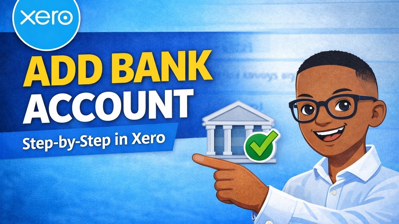 How to Add a Bank Account in Xero (Step-by-Step Guide)