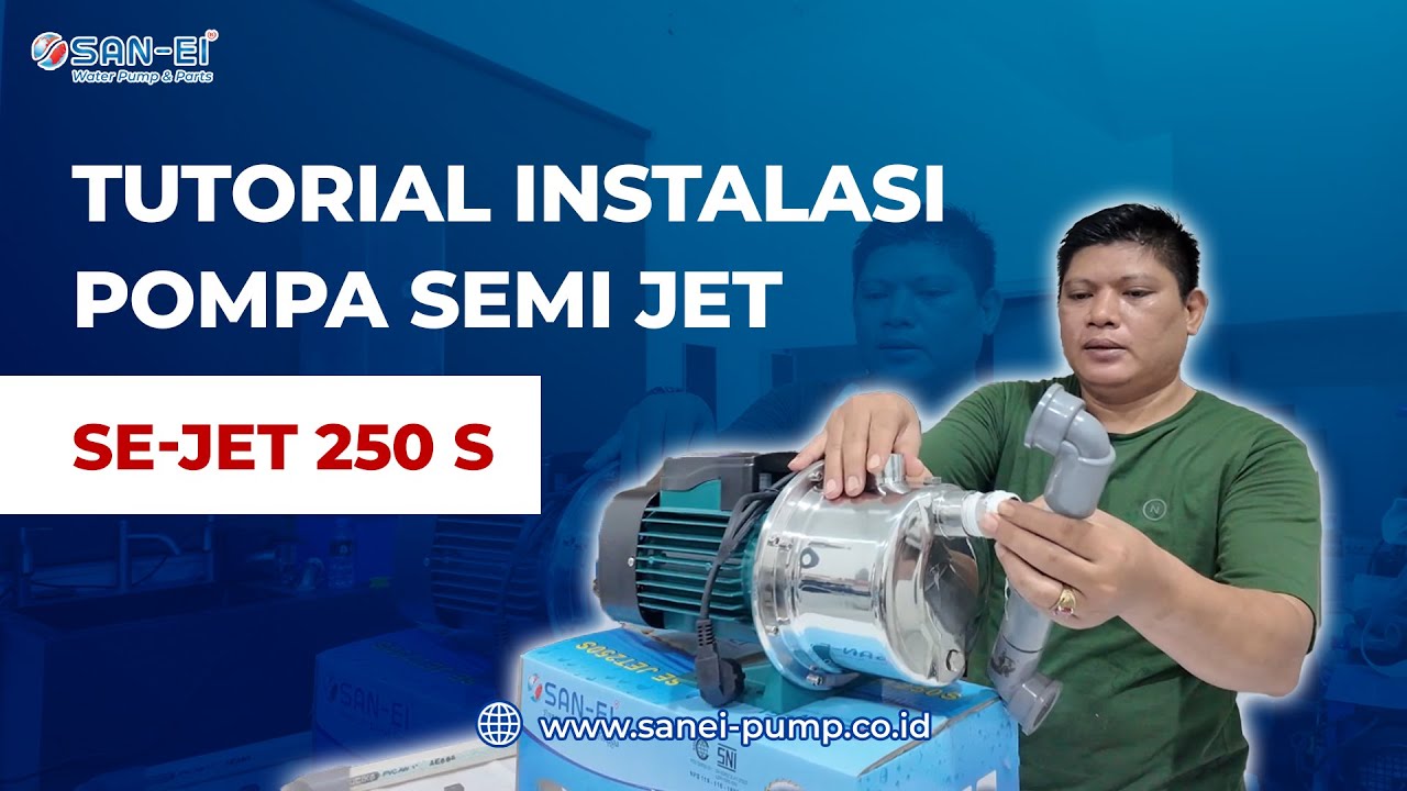 TUTORIAL INSTALASI POMPA SEMI JET TIPE SE-JET 250 S DARI SAN-EI PUMP