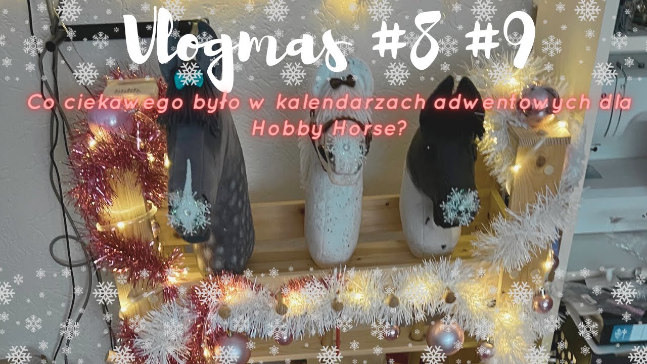 🎄✨ VLOGMAS✨ #8 #9 Otwieramy dużo paczuszek z akcesoriami dla Hobby Horse