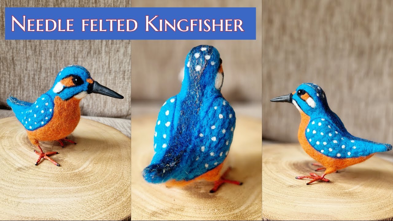 The Making Of My Needle Felted Kingfisher | Needle Felting A Bird | A Simple Needle Felt To Try