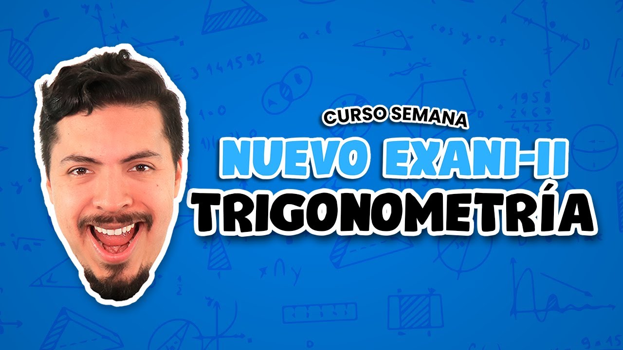Guía EXANI II 2022 | Curso Nuevo EXANI II 2022 | Pensamiento Matemático: Trigonometría | Día 4 de 5