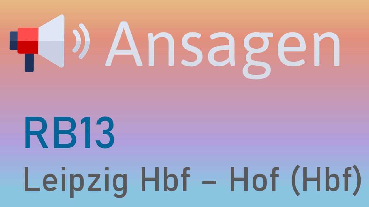 [Ansagen] RB13 | Leipzig Hbf - Hof (Hbf)
