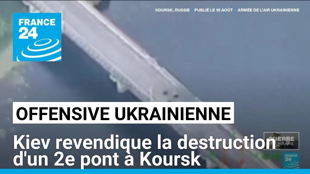 L'Ukraine revendique la destruction d'un deuxi&egrave;me pont dans la r&eacute;gion russe de Koursk
