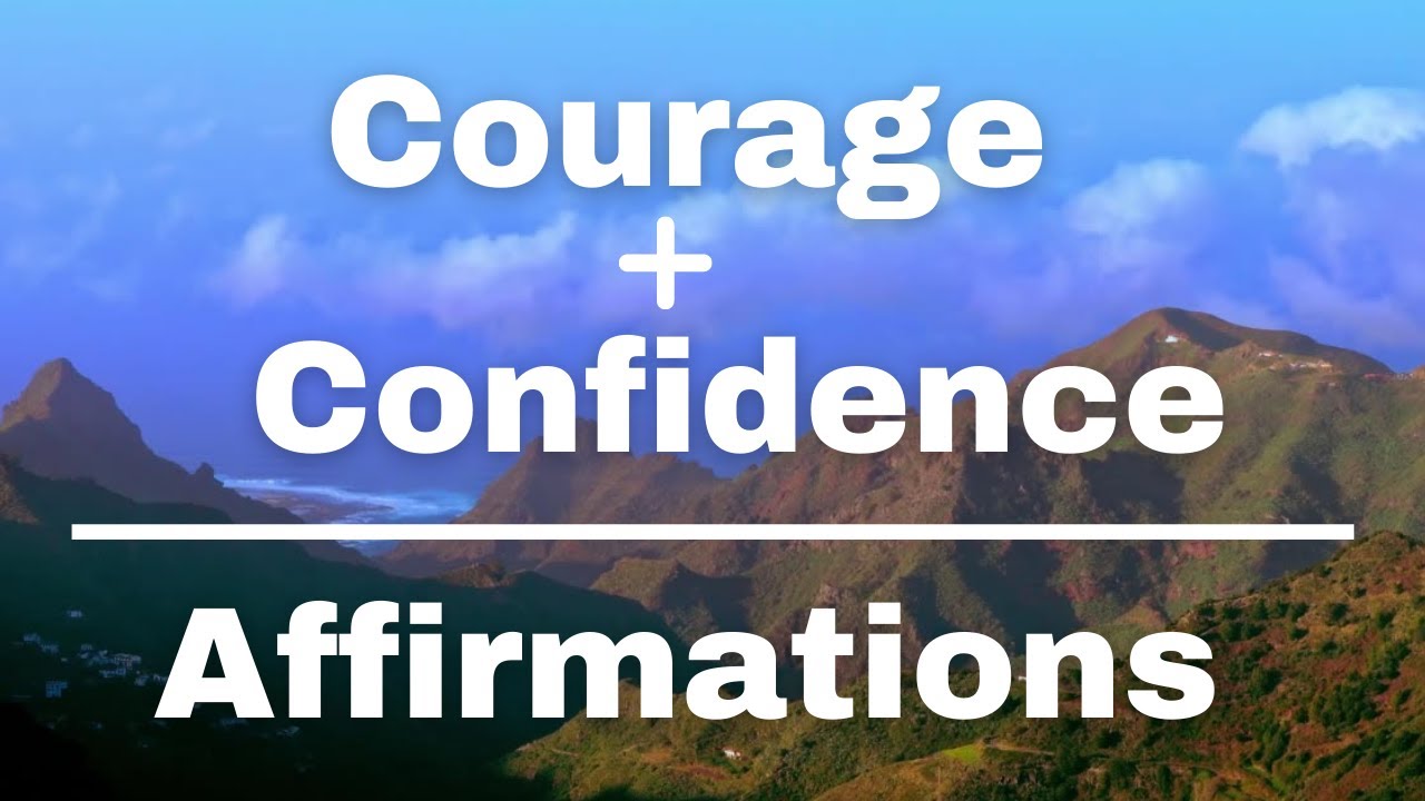 Empowering Affirmations for Courage & Confidence